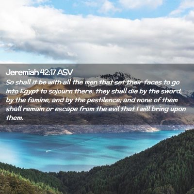 Picture 02 - Jeremiah 42:17 ASV - So shall it be with all the men that set their - Bible Verse Picture