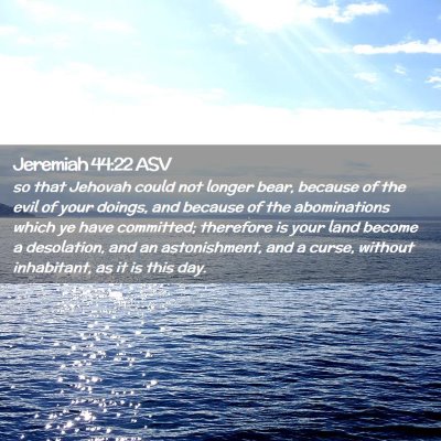 Picture 02 - Jeremiah 44:22 ASV - so that Jehovah could not longer bear, because of - Bible Verse Picture