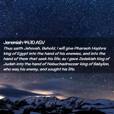 Picture 02 - Jeremiah 44:30 ASV - Thus saith Jehovah, Behold, I will give Pharaoh - Bible Verse Picture