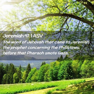 Picture 02 - Jeremiah 47:1 ASV - The word of Jehovah that came to Jeremiah the - Bible Verse Picture