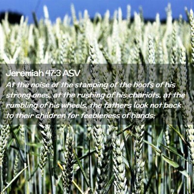 Picture 02 - Jeremiah 47:3 ASV - At the noise of the stamping of the hoofs of his - Bible Verse Picture