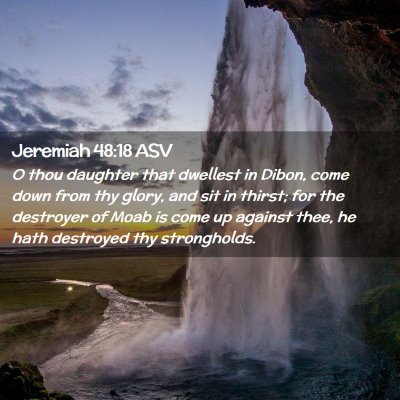 Picture 02 - Jeremiah 48:18 ASV - O thou daughter that dwellest in Dibon, come down - Bible Verse Picture