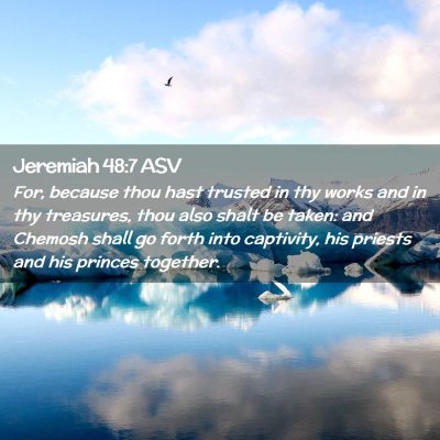Picture 02 - Jeremiah 48:7 ASV - For, because thou hast trusted in thy works and - Bible Verse Picture