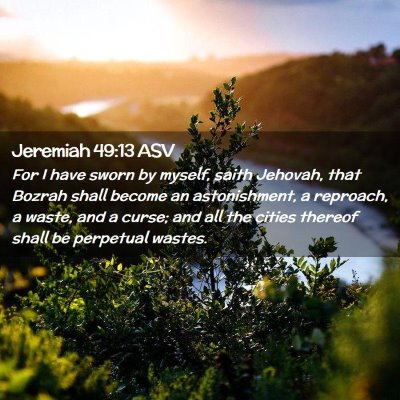 Picture 02 - Jeremiah 49:13 ASV - For I have sworn by myself, saith Jehovah, that - Bible Verse Picture