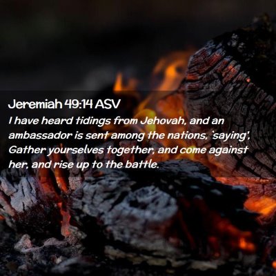 Picture 02 - Jeremiah 49:14 ASV - I have heard tidings from Jehovah, and an - Bible Verse Picture