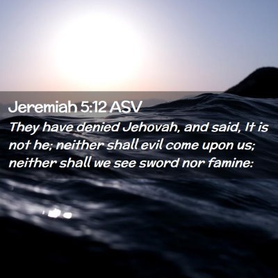 Picture 02 - Jeremiah 5:12 ASV - They have denied Jehovah, and said, It is not he; - Bible Verse Picture