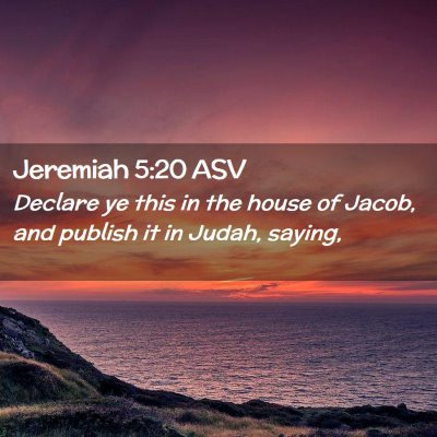 Picture 02 - Jeremiah 5:20 ASV - Declare ye this in the house of Jacob, and - Bible Verse Picture