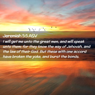 Picture 02 - Jeremiah 5:5 ASV - I will get me unto the great men, and will speak - Bible Verse Picture