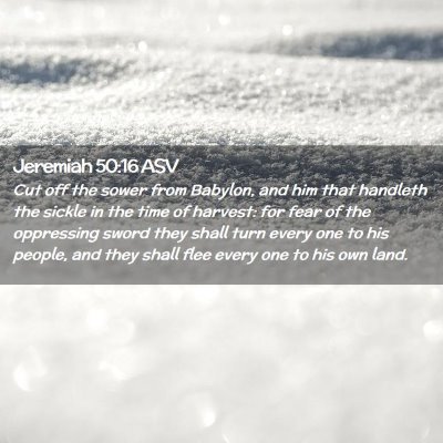 Picture 02 - Jeremiah 50:16 ASV - Cut off the sower from Babylon, and him that - Bible Verse Picture