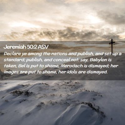 Picture 02 - Jeremiah 50:2 ASV - Declare ye among the nations and publish, and set - Bible Verse Picture