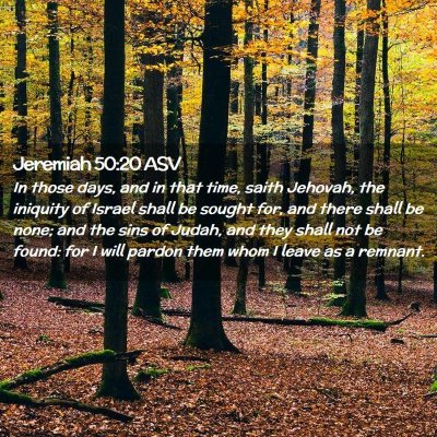 Picture 02 - Jeremiah 50:20 ASV - In those days, and in that time, saith Jehovah, - Bible Verse Picture