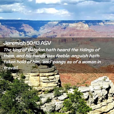 Picture 02 - Jeremiah 50:43 ASV - The king of Babylon hath heard the tidings of - Bible Verse Picture