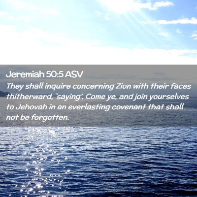 Picture 02 - Jeremiah 50:5 ASV - They shall inquire concerning Zion with their - Bible Verse Picture