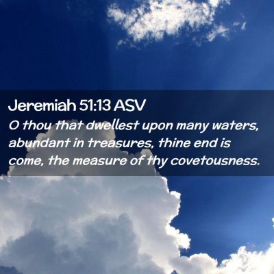 Picture 02 - Jeremiah 51:13 ASV - O thou that dwellest upon many waters, abundant - Bible Verse Picture