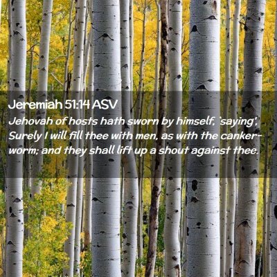 Picture 02 - Jeremiah 51:14 ASV - Jehovah of hosts hath sworn by himself, `saying', - Bible Verse Picture