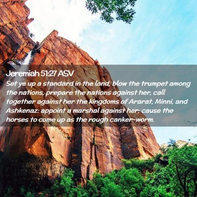 Picture 02 - Jeremiah 51:27 ASV - Set ye up a standard in the land, blow the - Bible Verse Picture