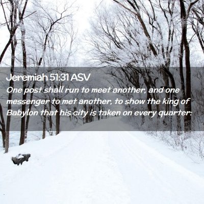 Picture 02 - Jeremiah 51:31 ASV - One post shall run to meet another, and one - Bible Verse Picture