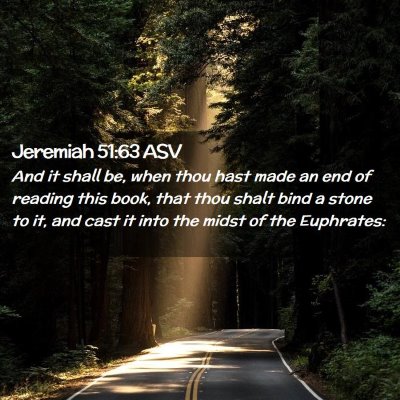 Picture 02 - Jeremiah 51:63 ASV - And it shall be, when thou hast made an end of - Bible Verse Picture