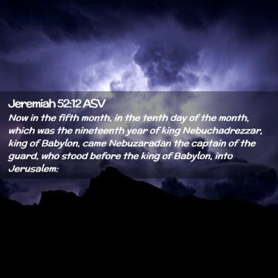 Picture 02 - Jeremiah 52:12 ASV - Now in the fifth month, in the tenth day of the - Bible Verse Picture