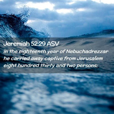 Picture 02 - Jeremiah 52:29 ASV - in the eighteenth year of Nebuchadrezzar he - Bible Verse Picture
