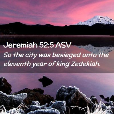 Picture 02 - Jeremiah 52:5 ASV - So the city was besieged unto the eleventh year - Bible Verse Picture
