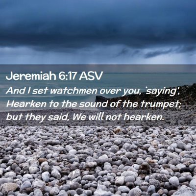 Picture 02 - Jeremiah 6:17 ASV - And I set watchmen over you, `saying', Hearken to - Bible Verse Picture