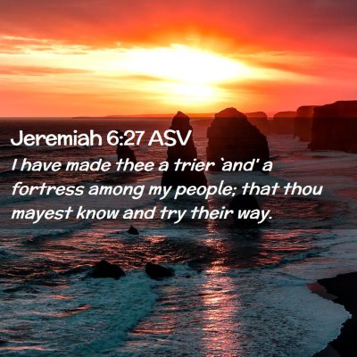 Picture 02 - Jeremiah 6:27 ASV - I have made thee a trier `and' a fortress among - Bible Verse Picture