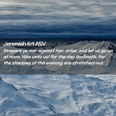 Picture 02 - Jeremiah 6:4 ASV - Prepare ye war against her; arise, and let us go - Bible Verse Picture