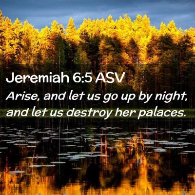 Picture 02 - Jeremiah 6:5 ASV - Arise, and let us go up by night, and let us - Bible Verse Picture