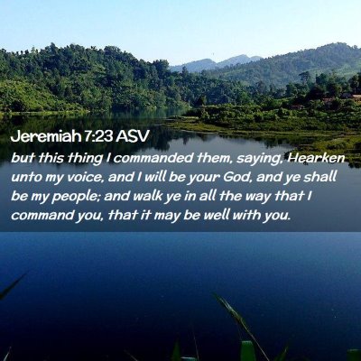 Picture 02 - Jeremiah 7:23 ASV - but this thing I commanded them, saying, Hearken - Bible Verse Picture