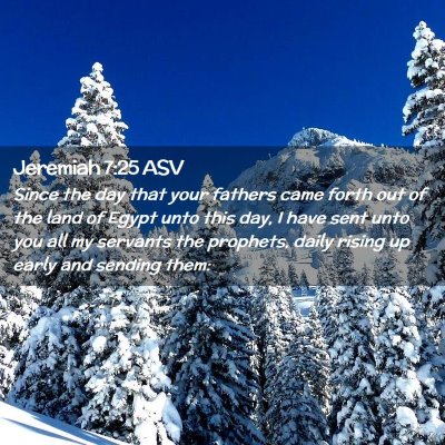 Picture 02 - Jeremiah 7:25 ASV - Since the day that your fathers came forth out of - Bible Verse Picture