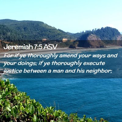 Picture 02 - Jeremiah 7:5 ASV - For if ye thoroughly amend your ways and your - Bible Verse Picture