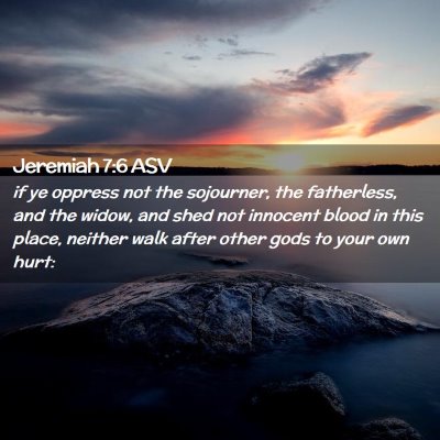 Picture 02 - Jeremiah 7:6 ASV - if ye oppress not the sojourner, the fatherless, - Bible Verse Picture
