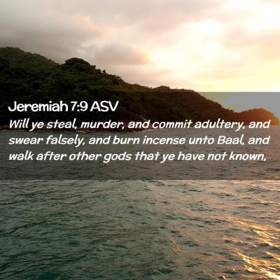 Picture 02 - Jeremiah 7:9 ASV - Will ye steal, murder, and commit adultery, and - Bible Verse Picture