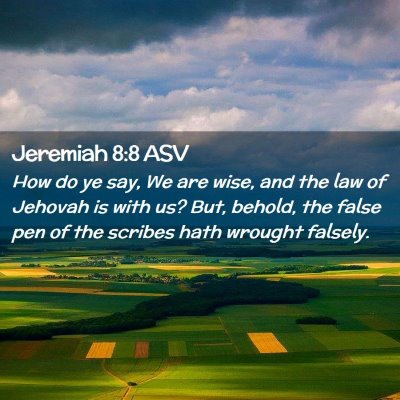 Picture 02 - Jeremiah 8:8 ASV - How do ye say, We are wise, and the law of - Bible Verse Picture
