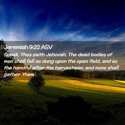 Picture 02 - Jeremiah 9:22 ASV - Speak, Thus saith Jehovah, The dead bodies of men - Bible Verse Picture