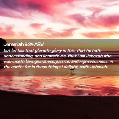 Picture 02 - Jeremiah 9:24 ASV - but let him that glorieth glory in this, that he - Bible Verse Picture