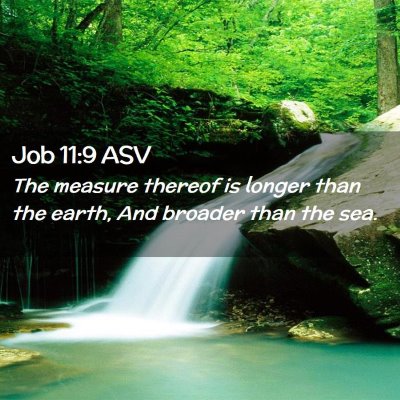 Picture 02 - Job 11:9 ASV - The measure thereof is longer than the earth, And - Bible Verse Picture
