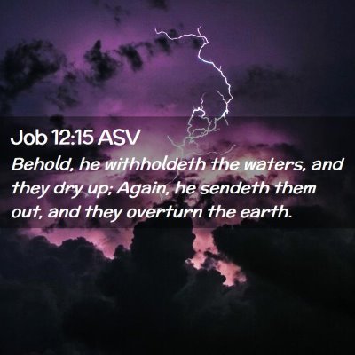 Picture 02 - Job 12:15 ASV - Behold, he withholdeth the waters, and they dry - Bible Verse Picture