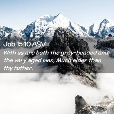 Picture 02 - Job 15:10 ASV - With us are both the gray-headed and the very - Bible Verse Picture