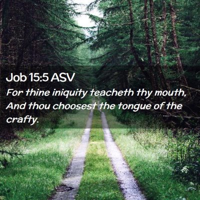 Picture 02 - Job 15:5 ASV - For thine iniquity teacheth thy mouth, And thou - Bible Verse Picture