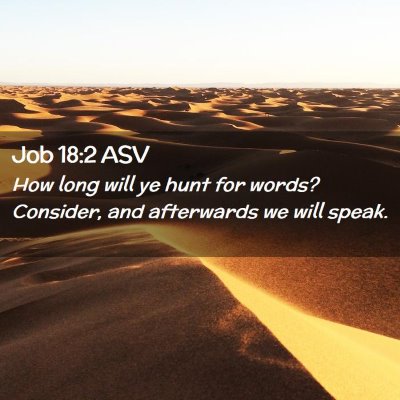 Picture 02 - Job 18:2 ASV - How long will ye hunt for words? Consider, and - Bible Verse Picture