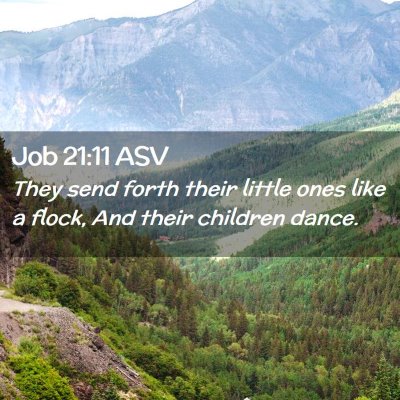 Picture 02 - Job 21:11 ASV - They send forth their little ones like a flock, - Bible Verse Picture