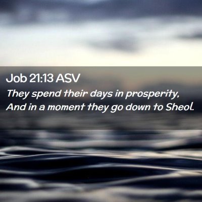 Picture 02 - Job 21:13 ASV - They spend their days in prosperity, And in a - Bible Verse Picture