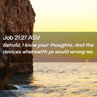Picture 02 - Job 21:27 ASV - Behold, I know your thoughts, And the devices - Bible Verse Picture
