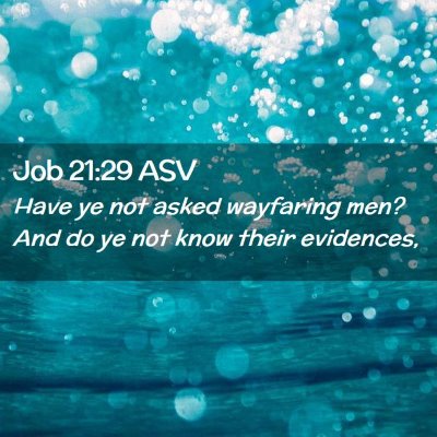 Picture 02 - Job 21:29 ASV - Have ye not asked wayfaring men? And do ye not - Bible Verse Picture