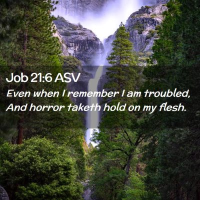 Picture 02 - Job 21:6 ASV - Even when I remember I am troubled, And horror - Bible Verse Picture