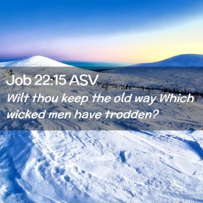 Picture 02 - Job 22:15 ASV - Wilt thou keep the old way Which wicked men have - Bible Verse Picture