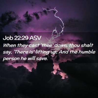 Picture 02 - Job 22:29 ASV - When they cast `thee' down, thou shalt say, - Bible Verse Picture