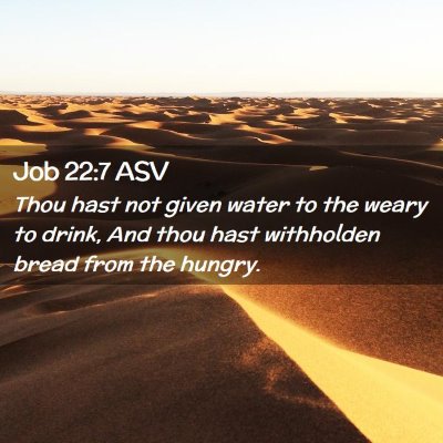 Picture 02 - Job 22:7 ASV - Thou hast not given water to the weary to drink, - Bible Verse Picture
